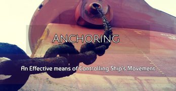 Anchoring – An Effective means of Controlling Ship’s Movement
